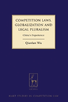 Competition Laws, Globalization and Legal Pluralism - Qianlan Wu