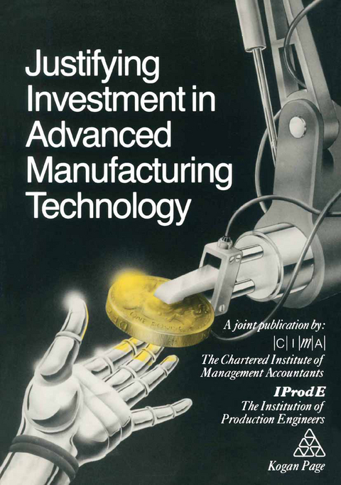 Justifying Investment in Advanced Manufacturing Technology -  The Chartered Institute of Management Accountants the Institution of Production Engineers