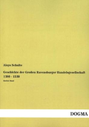 Geschichte der Großen Ravensburger Handelsgesellschaft 1380 - 1530