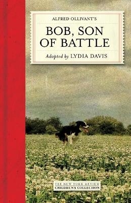 Alfred Ollivant's Bob  Son Of Battl - Lydia Davis