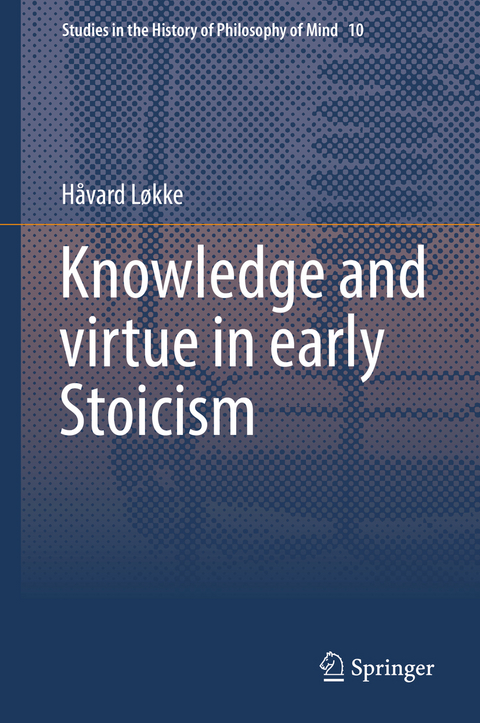 Knowledge and virtue in early Stoicism -  Håvard Løkke