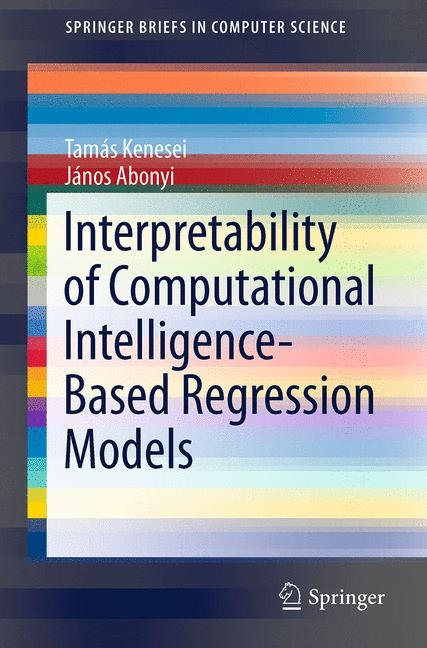 Interpretability of Computational Intelligence-Based Regression Models - Tam&aacute;s Kenesei, J&aacute;nos Abonyi
