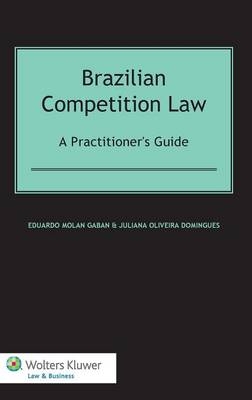 Brazilian Competition Law: A Practitioner's Guide
