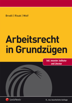 Arbeitsrecht in Grundz&uuml;gen - Wolfgang Brodil, Martin E. Risak, Christoph Wolf