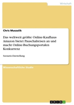 Das weltweit grÃ¶Ãte Online-Kaufhaus Amazon bietet Pauschalreisen an und macht Online-Buchungsportalen Konkurrenz