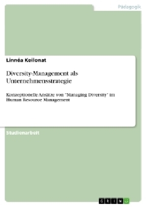 Diversity-Management als Unternehmensstrategie - Linn&Atilde;&copy;a Keilonat