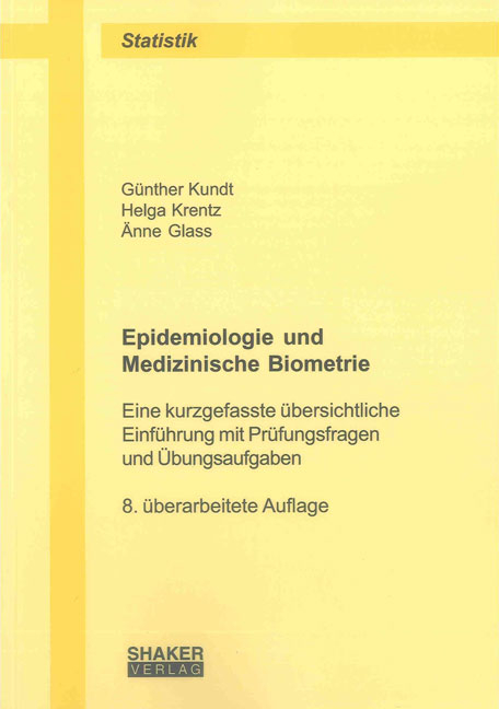 Epidemiologie und Medizinische Biometrie - Günther Kundt, Helga Krentz, Änne Glass