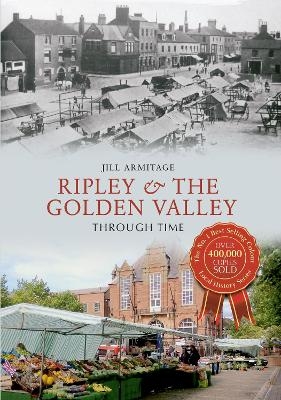 Ripley & the Golden Valley Through Time - Jill Armitage