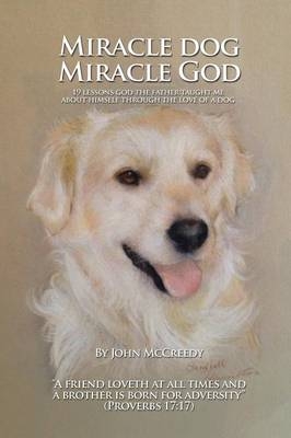 Miracle Dog Miracle God - John McCreedy