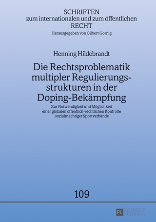 Die Rechtsproblematik multipler Regulierungsstrukturen in der Doping-Bekämpfung