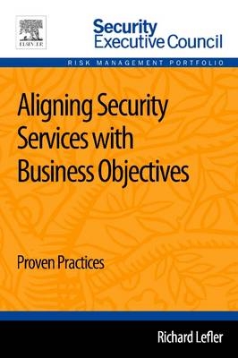 Aligning Security Services with Business Objectives 1e - Richard Lefler