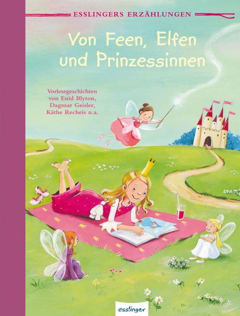 Esslingers Erz&auml;hlungen: Von Feen, Elfen und Prinzessinnen - Enid Blyton, Dagmar Geisler, K&auml;the Recheis, Martin Auer