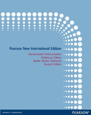 Interpersonal Communication: Relating to Others - Steven Beebe, Susan Beebe, Mark Redmond