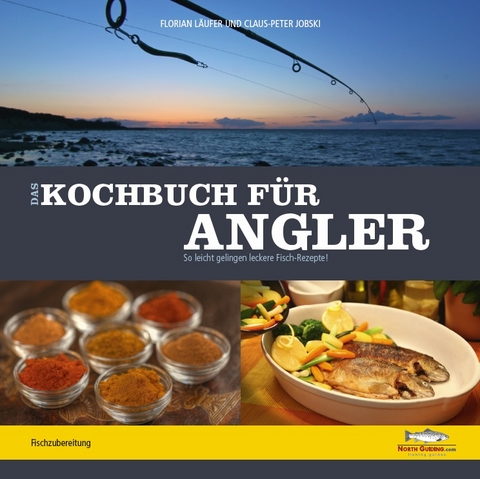 Das Kochbuch für Angler - Florian Läufer, Claus-Peter Jobski