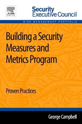 Building a Security Measures and Metrics Program 1e - George Campbell