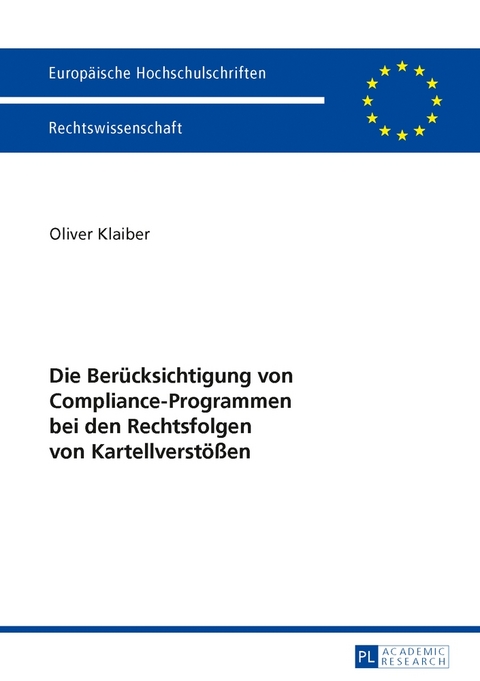 Die Ber&uuml;cksichtigung von Compliance-Programmen bei den Rechtsfolgen von Kartellverst&ouml;&szlig;en - Oliver Klaiber