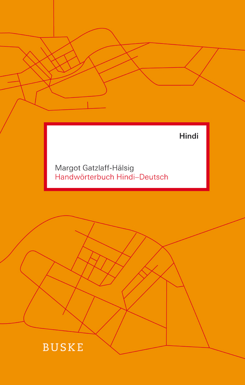 Handw&ouml;rterbuch Hindi&ndash;Deutsch - Margot Gatzlaff-H&auml;lsig, Lutz Baganz, Hannelore Bauhaus-L&ouml;tzke, Barbara B&ouml;rner-Westphal, Christina Oesterheld