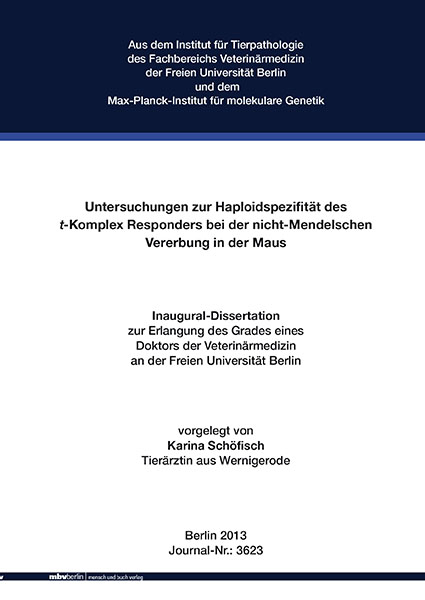 Untersuchungen zur Haploidspezifit&auml;t des t-Komplex Responders bei der nicht-Mendelschen Vererbung in der Maus - Karina Sch&ouml;fisch