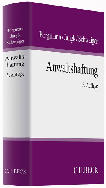 Anwaltshaftung - Brigitte Borgmann, Antje Jungk, Michael Schwaiger