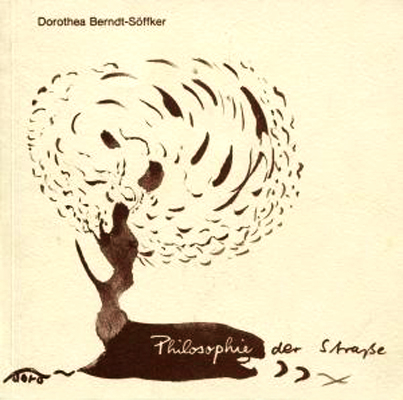 Philosophie der Strasse - Dorothea Berndt-S&ouml;ffker
