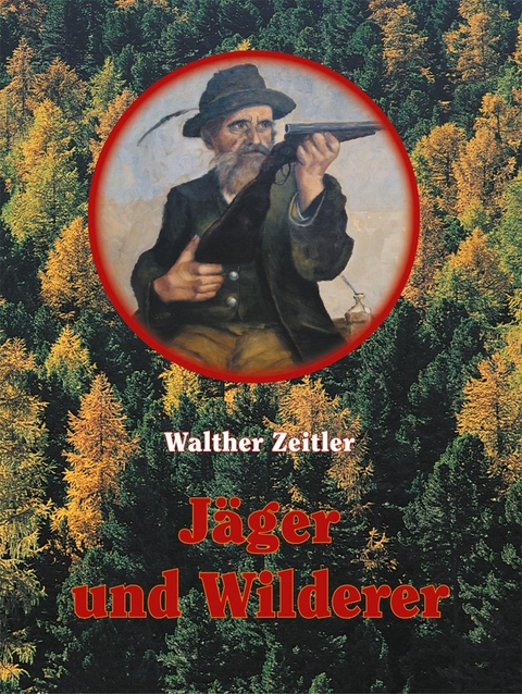 J&auml;ger und Wilderer - Walther Zeitler