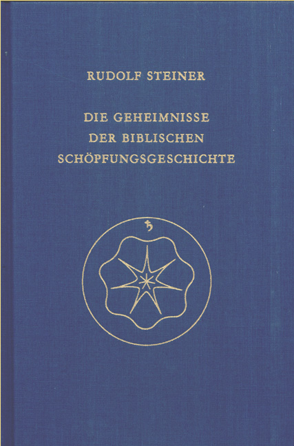 Die Geheimnisse der biblischen Sch&ouml;pfungsgeschichte - Rudolf Steiner