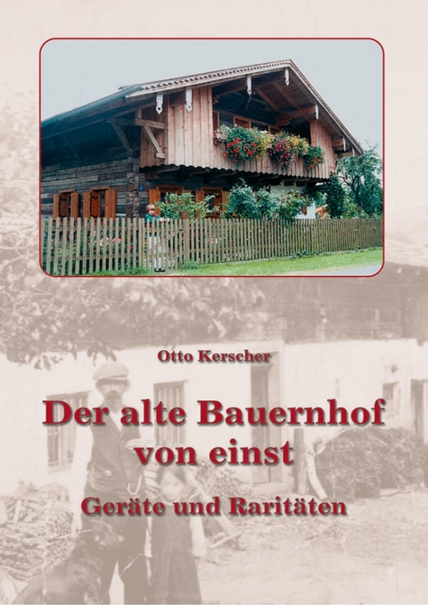 Der alte Bauernhof von einst - Otto Kerscher