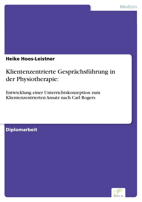 Klientenzentrierte Gespr&auml;chsf&uuml;hrung in der Physiotherapie: -  Heike Hoos-Leistner