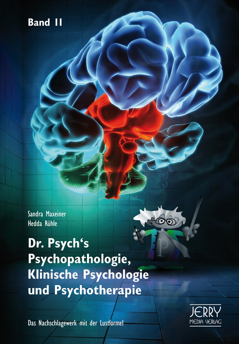 Dr. Psych's Psychopathologie, Klinische Psychologie und Psychotherapie, Band 2 - Sandra Maxeiner, Hedda R&uuml;hle