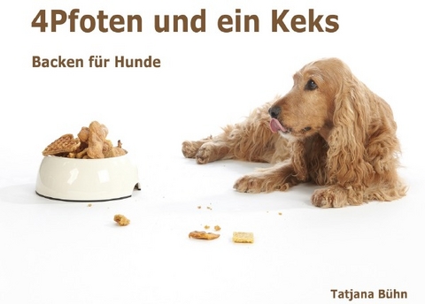 4Pfoten und ein Keks - Tatjana B&uuml;hn