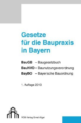Gesetze f&uuml;r die Baupraxis in Bayern - 