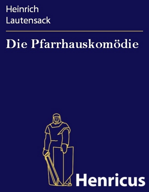 Die Pfarrhauskom&ouml;die -  Heinrich Lautensack