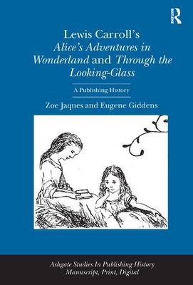 Lewis Carroll's Alice's Adventures in Wonderland and Through the Looking-Glass - Zoe Jaques, Eugene Giddens