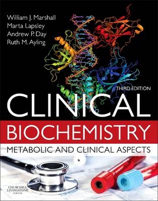 Clinical Biochemistry:Metabolic and Clinical Aspects - William J. Marshall, M&aacute;rta Lapsley, Andrew Day, Ruth Ayling