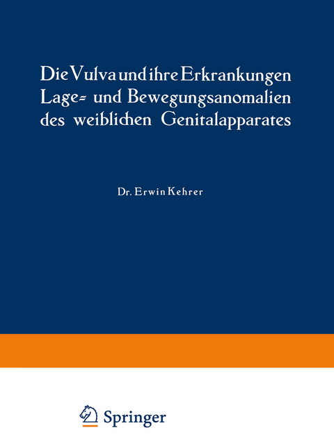 Die Vulva und ihre Erkrankungen, Lage- und Bewegungsanomalien des weiblichen Genitalapparates - Erwin Kehrer, Rud. Th. V. Jaschke