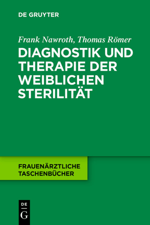 Diagnostik und Therapie der weiblichen Sterilit&auml;t - Frank Nawroth, Thomas R&ouml;mer