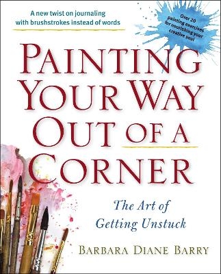 Painting Your Way out of a Corner - Barbara Diane Barry
