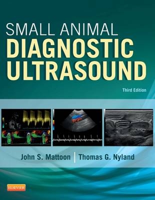 Small Animal Diagnostic Ultrasound - John S Mattoon, Thomas G Nyland
