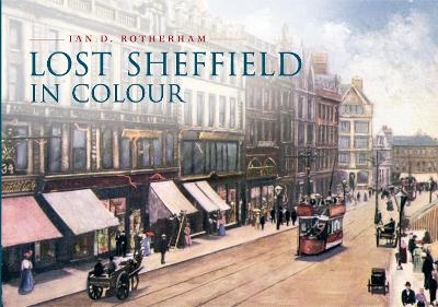 Lost Sheffield in Colour - Professor Ian D. Rotherham
