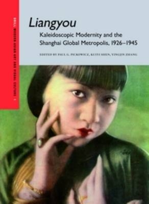 Liangyou, Kaleidoscopic Modernity and the Shanghai Global Metropolis, 1926-1945 - 