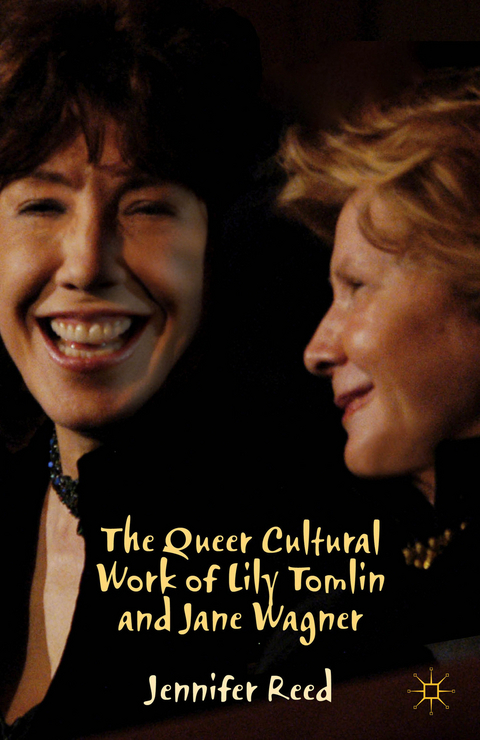 The Queer Cultural Work of Lily Tomlin and Jane Wagner - J. Reed