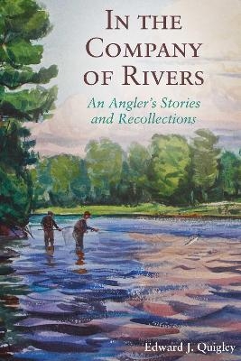 In the Company of Rivers - Ed Quigley
