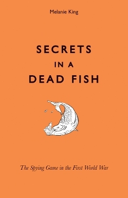 Secrets in a Dead Fish - Melanie King