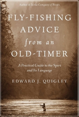 Fly-Fishing Advice from an Old-Timer - Ed Quigley