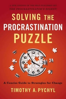 Solving the Procrastination Puzzle - Timothy A. Pychyl