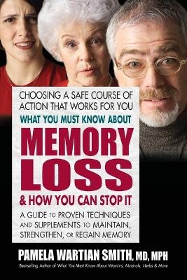 What You Must Know About Memory Loss & How You Can Stop it - Pamela Wartian Smith