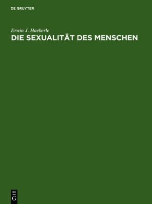 Die Sexualit&auml;t des Menschen - Erwin J Haeberle