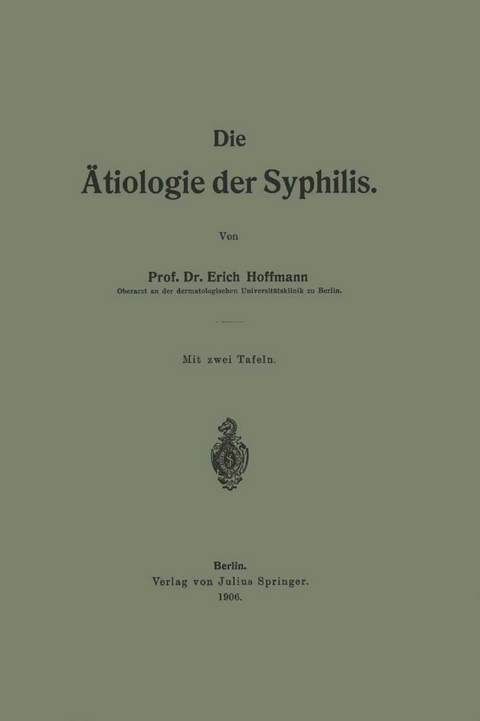 Die &Auml;tiologie der Syphilis - Erich Hoffmann