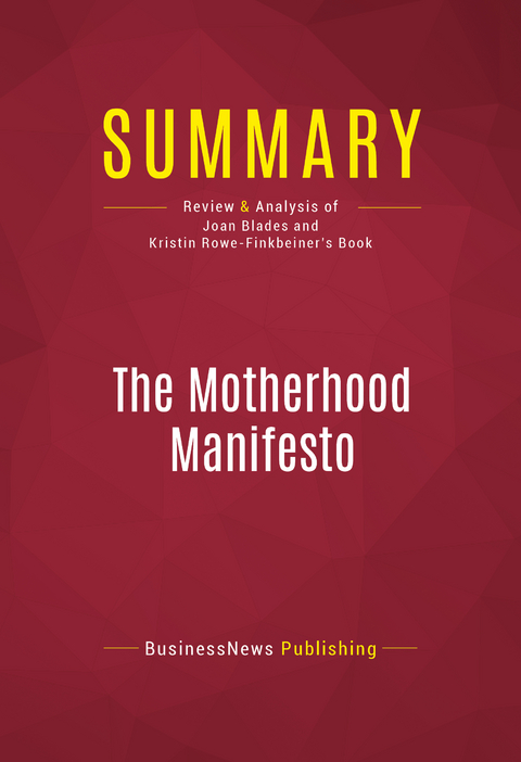 Summary: The Motherhood Manifesto -  BusinessNews Publishing