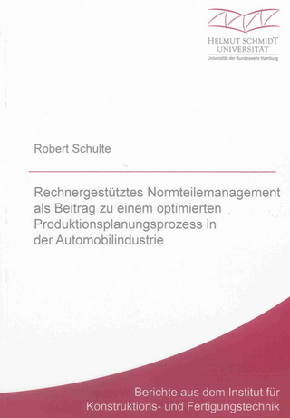 Rechnergestütztes Normteilemanagement als Beitrag zu einem optimierten Produktionsplanungsprozess in der Automobilindustrie